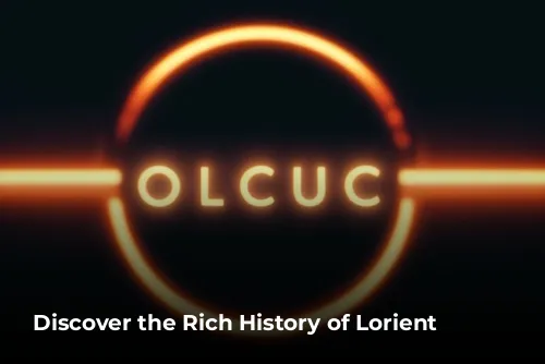 Discover the Rich History of Lorient