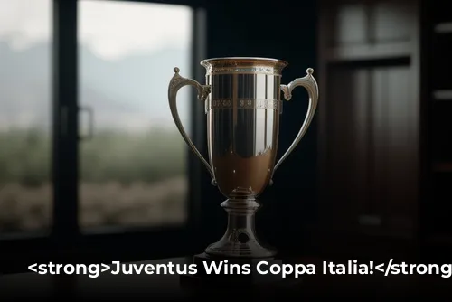 <strong>Juventus Wins Coppa Italia!</strong>