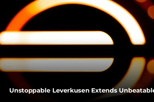 Unstoppable Leverkusen Extends Unbeatable Streak